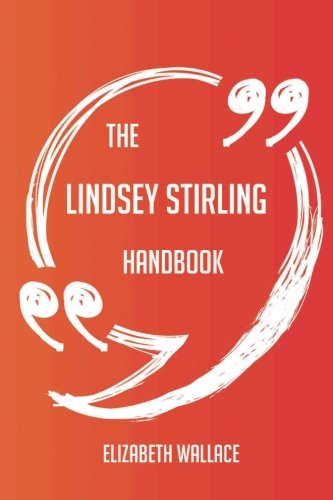 Book Cover The Lindsey Stirling Handbook - Everything You Need To Know About Lindsey Stirling