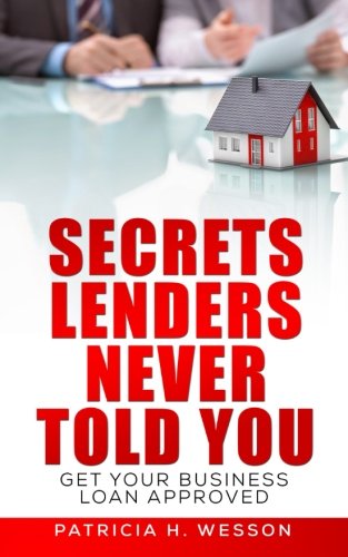 Book Cover Secrets Lenders Never Told You: Get Your Business Loan Approved