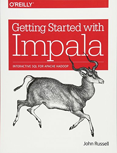 Book Cover Getting Started with Impala: Interactive SQL for Apache Hadoop