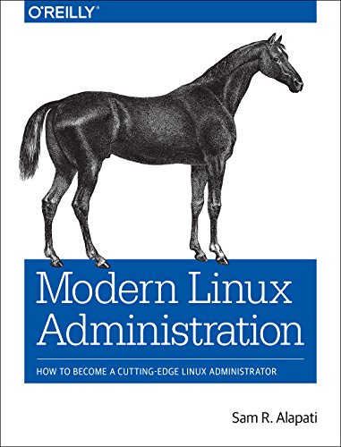 Book Cover Modern Linux Administration: How to Become a Cutting-Edge Linux Administrator