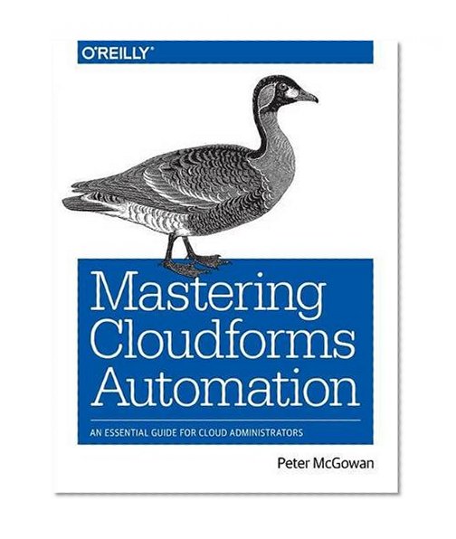 Book Cover Mastering CloudForms Automation: An Essential Guide for Cloud Administrators
