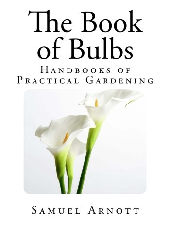 Book Cover The Book of Bulbs: Handbooks of Practical Gardening (Volume 5)