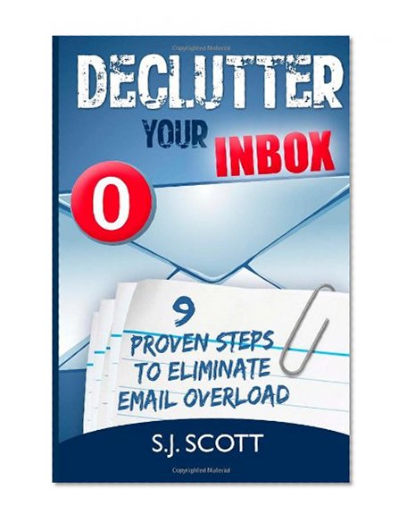 Book Cover Declutter Your Inbox: 9 Proven Steps to Eliminate Email Overload