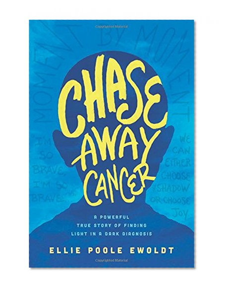 Book Cover Chase Away Cancer: A Powerful True Story of Finding Light in a Dark Diagnosis