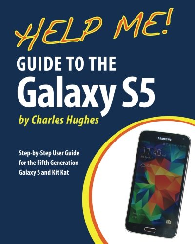 Book Cover Help Me! Guide to the Galaxy S5: Step-by-Step User Guide for the Fifth Generation Galaxy S and Kit Kat