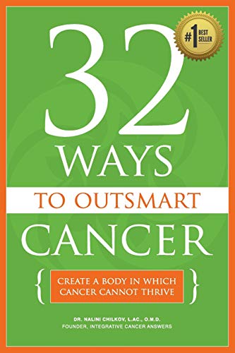 Book Cover 32 Ways To OutSmart Cancer: Create A Body In Which Cancer Cannot Thrive