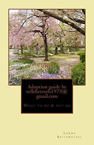 Book Cover Adoption guide by tellthetruth1975@gmail.com: What to do & not do for adoptee's by adopted (Adoption guide 1-100)
