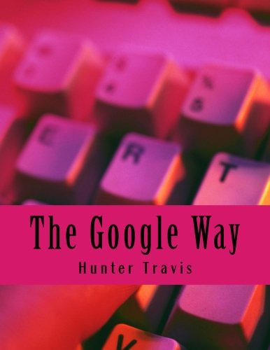 Book Cover The Google Way: How to Use Google to Do Everything!