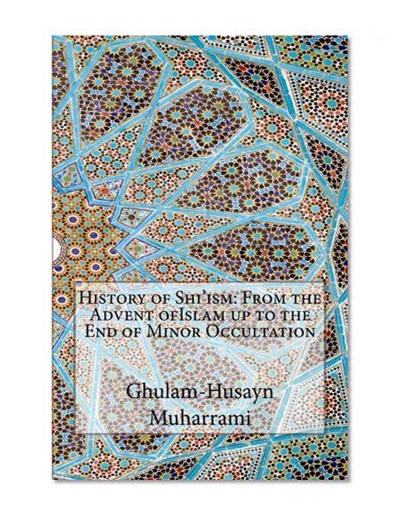 Book Cover History of Shi'ism: From the Advent ofIslam up to the End of Minor Occultation