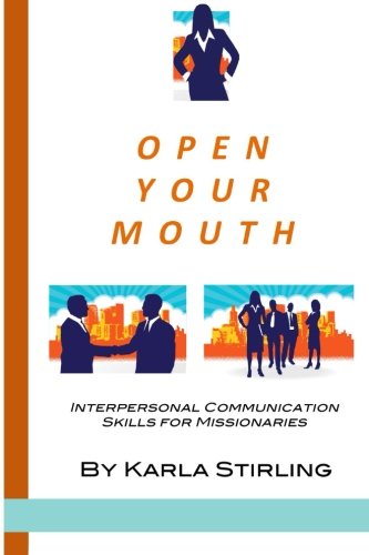Book Cover Open your mouth: Interpersonal Communication Skills for Missionaries