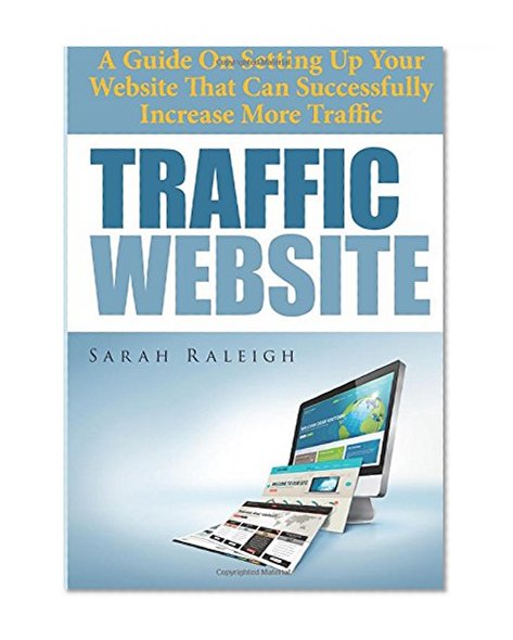 Book Cover Traffic Website: A Guide On Setting Up Your Website That Can Successfully Increase More Traffic