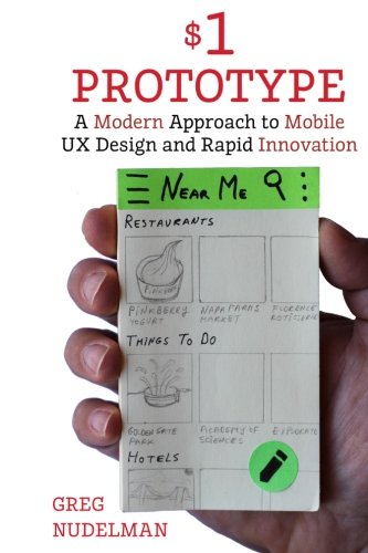 Book Cover The $1 Prototype: A Modern Approach to Mobile UX Design and Rapid Innovation for