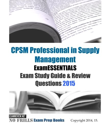 Book Cover CPSM Professional in Supply Management ExamESSENTIALS Exam Study Guide & Review Questions 2015