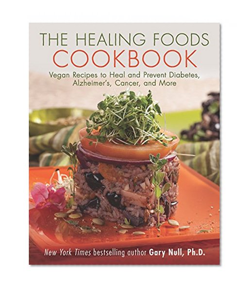 Book Cover The Healing Foods Cookbook: Vegan Recipes to Heal and Prevent Diabetes, Alzheimer’s, Cancer, and More