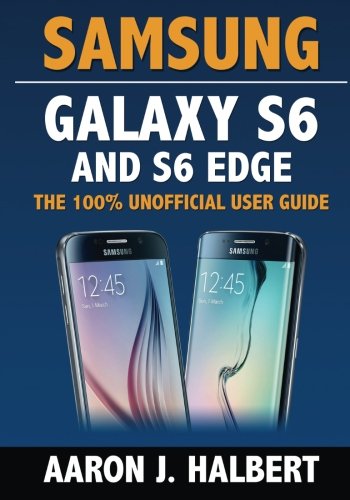 Book Cover Samsung Galaxy S6 and S6 Edge: The 100% Unofficial User Guide