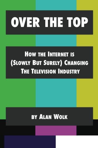 Book Cover Over The Top: How The Internet Is (Slowly But Surely) Changing The Television Industry