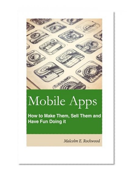 Book Cover Mobile Apps - How to Make them, Sell them, and Have Fun Doing!