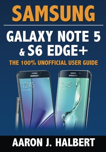 Book Cover Samsung Galaxy Note 5 & S6 Edge+: The 100% Unofficial User Guide