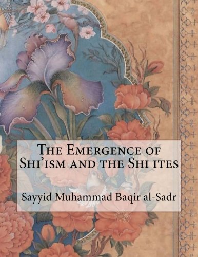 Book Cover The Emergence of Shi'ism and the Shi ites