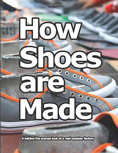 Book Cover How Shoes are Made: A behind the scenes look at a real shoe factory