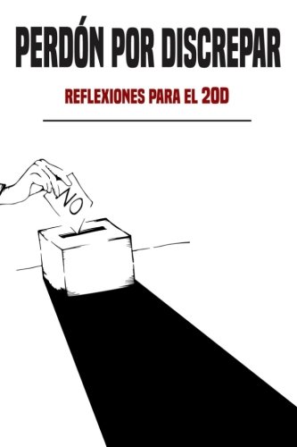 Book Cover Perdon por discrepar: Reflexiones para el 20D (Spanish Edition)