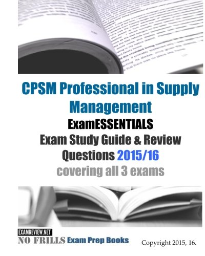 Book Cover CPSM Professional in Supply Management ExamESSENTIALS Exam Study Guide & Review Questions 2015/16: covering all 3 exams