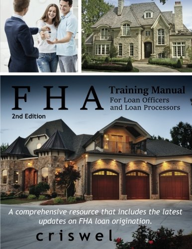 Book Cover FHA Training Manual for Loan Officers and Loan Processors (2nd Edition): A comprehensive resource that includes the latest updates on FHA loan origination