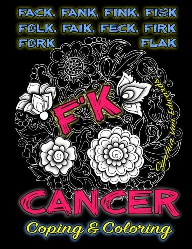 Book Cover F'k Cancer - Coping & Coloring: The Adult Coloring Book Full of Stress-Relieving Coloring Pages to Support Cancer Survivors & Cancer Awareness ... Books & Swear Word Coloring Books) (Volume 6)
