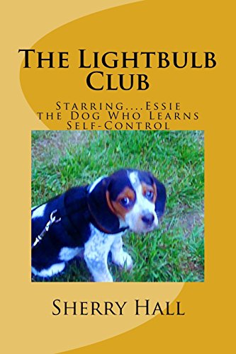Book Cover The Lightbulb Club: Starring...Essie, the Dog Who Learns Self-Control