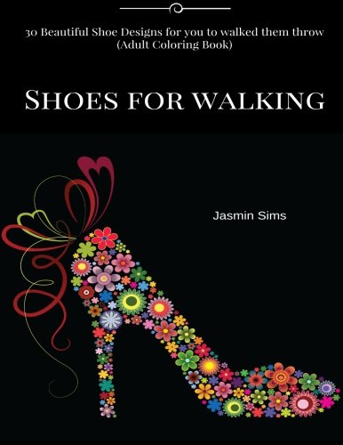 Book Cover Shoes for walking: 30 Beautiful Shoe Designs for you to walked them throw (Drawing Book)
