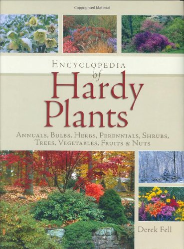 Book Cover Encyclopedia of Hardy Plants: Annuals, Bulbs, Herbs, Perennials, Shrubs, Trees, Vegetables, Fruits and Nuts