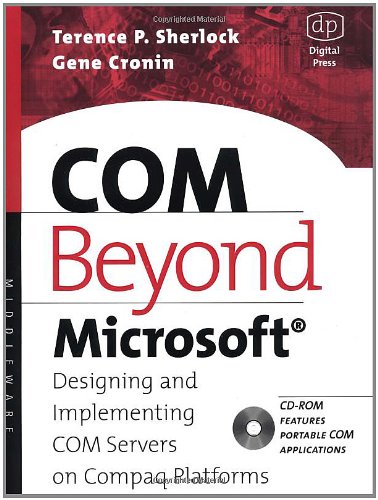 Book Cover COM Beyond Microsoft: Designing and Implementing COM Servers on Compaq Platforms (HP Technologies)