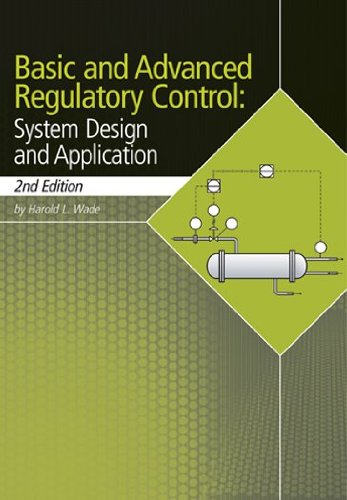 Book Cover Basic and Advanced Regulatory Control: System Design and Application