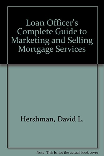 Book Cover Loan Officer's Complete Guide to Marketing & Selling Mortgage Services