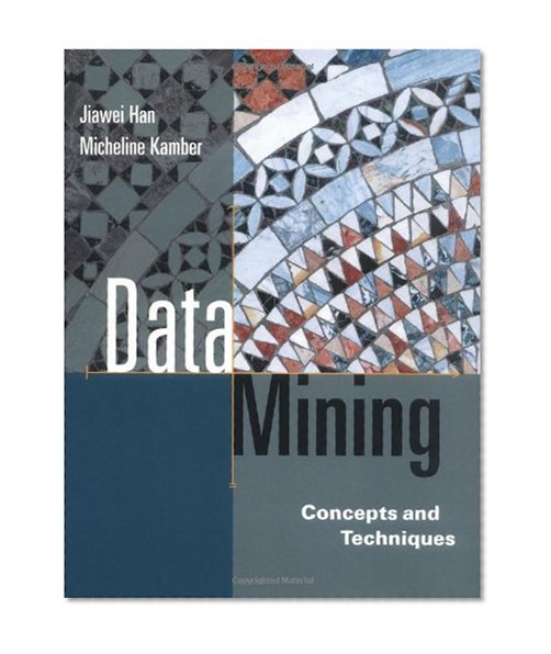 Book Cover Data Mining: Concepts and Techniques (The Morgan Kaufmann Series in Data Management Systems)