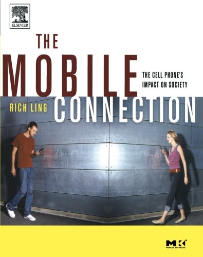 Book Cover The Mobile Connection: The Cell Phone's Impact on Society (Interactive Technologies)