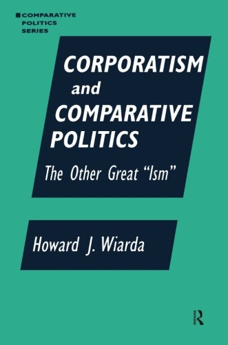 Book Cover Corporatism and Comparative Politics: The Other Great 
