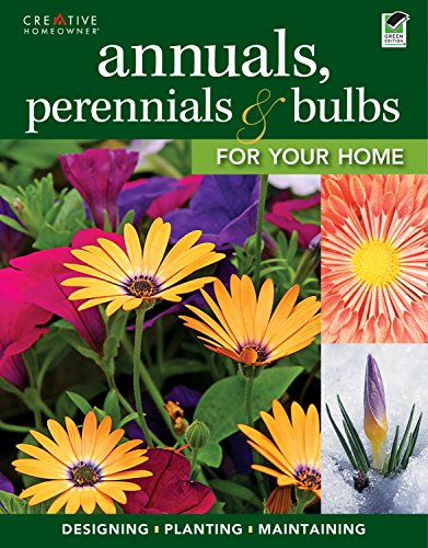 Book Cover Annuals, Perennials & Bulbs for Your Home: Designing, Planting & Maintaining Your Flower Garden (Gardening)