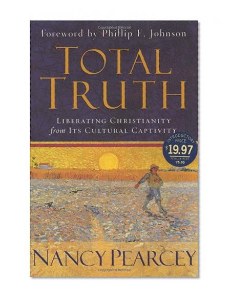 Book Cover Total Truth: Liberating Christianity from Its Cultural Captivity