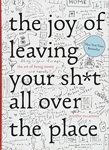 Book Cover The Joy of Leaving Your Sh*t All Over the Place: The Art of Being Messy