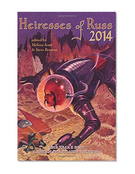 Book Cover Heiresses of Russ 2014: The Year's Best Lesbian Speculative Fiction