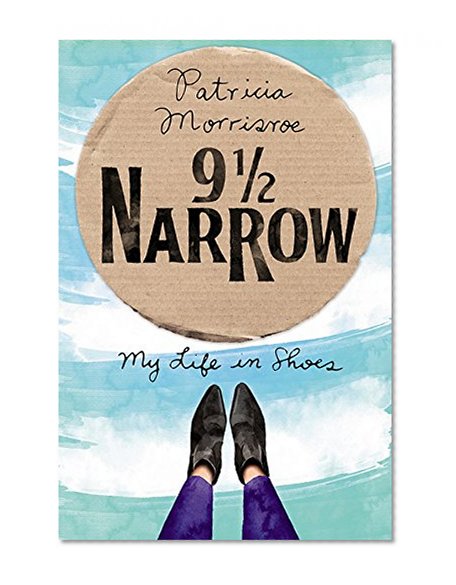 Book Cover 9 1/2 Narrow: My Life in Shoes