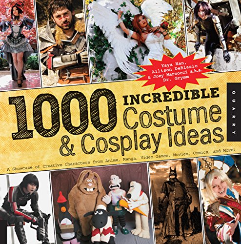 Book Cover 1,000 Incredible Costume and Cosplay Ideas: A Showcase of Creative Characters from Anime, Manga, Video Games, Movies, Comics, and More (1000 Series)