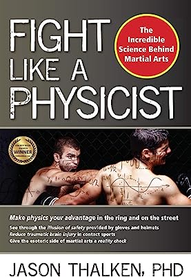 Book Cover Fight Like a Physicist: The Incredible Science Behind Martial Arts (Martial Science)