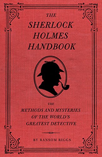 Book Cover The Sherlock Holmes Handbook: The Methods and Mysteries of the World's Greatest Detective