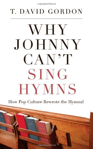 Book Cover Why Johnny Can't Sing Hymns: How Pop Culture Rewrote the Hymnal
