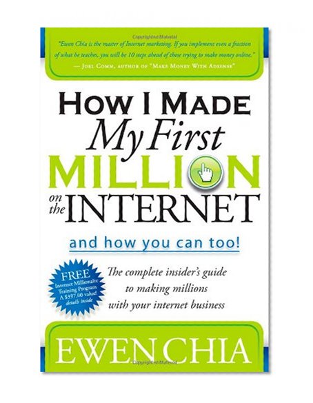 Book Cover How I Made My First Million on the Internet and How You Can Too!: The Complete Insider's Guide to Making Millions with Your Internet Business