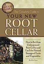 Book Cover The Complete Guide to Your New Root Cellar: How to Build an Underground Root Cellar and Use It for Natural Storage of Fruits and Vegetables (Back-To-Basics)