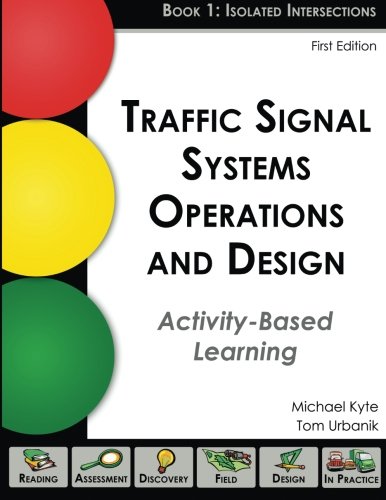 Book Cover Traffic Signal Systems Operations and Design: An Activity-Based Learning Approach (Book 1: Isolated Intersections)