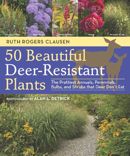Book Cover 50 Beautiful Deer-Resistant Plants: The Prettiest Annuals, Perennials, Bulbs, and Shrubs that Deer Don't Eat